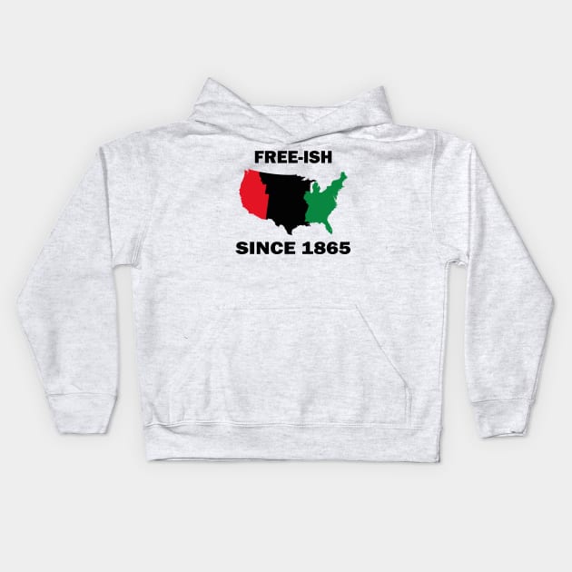 Free-ish Since 1865 Juneteenth Day - American Map Solider Freedom Celebration Gift - Ancestors Black African American 1865 Kids Hoodie by WassilArt